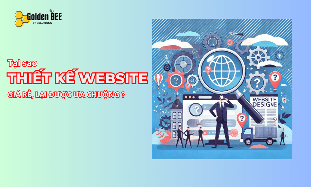 Tại Sao Dịch Vụ Thiết Kế Website Giá Rẻ Được Ưa Chuộng