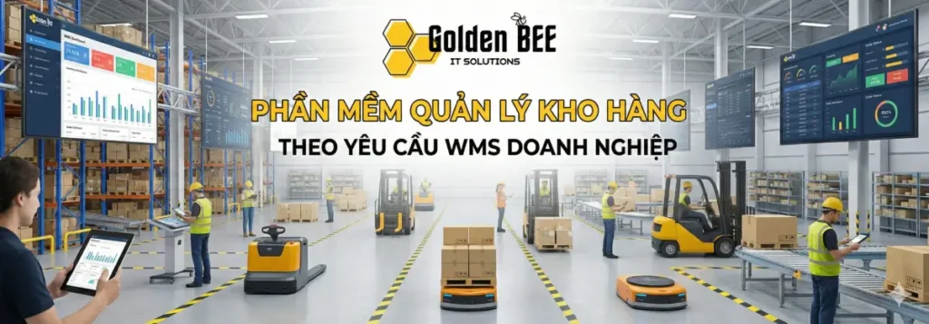 Phần Mềm Quản Lý Kho Hàng Theo Yêu Cầu – Giải Pháp WMS Riêng Cho Doanh Nghiệp - Tin tức Golden Bee